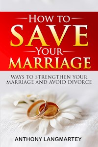 How to Save Your Marriage - Anthony Langmartey - ebook