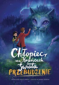 Chłopiec na Krańcach Świata. Przebudzenie - Grzegorz Wacławek - ebook + książka