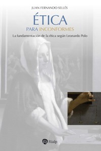 Ética para inconformes - Juan Fernando Sellés - ebook