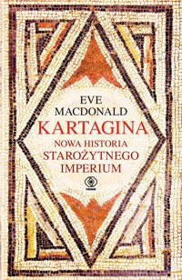 Kartagina. Nowa historia starożytnego imperium - MacDonald Eve - ebook + książka
