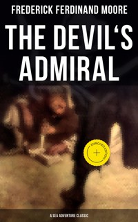 The Devil's Admiral (A Sea Adventure Classic) - Frederick Ferdinand Moore - ebook