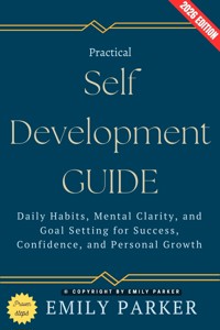 Practical Self-Development Guide: - Emily Parker - ebook