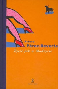 Życie jak w Madrycie - Pérez-Reverte Arturo - ebook