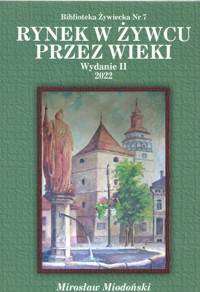 Rynek w Żywcu przez wieki - Miodoński Mirosław - książka