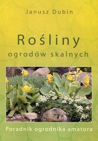 Rośliny ogrodów skalnych - Dubin Janusz - książka