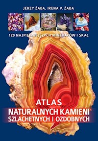 Atlas naturalnych kamieni szlachetnych i ozdobnych - Żaba Irena V., Żaba Jerzy - książka