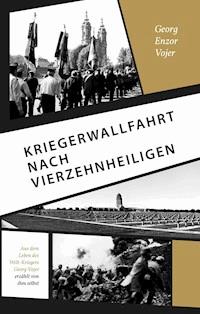 Kriegerwallfahrt nach Vierzehnheiligen - Georg Enzor Vojer - ebook