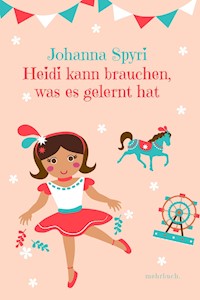 Heidi kann brauchen, was es gelernt hat - Johanna Spyri - ebook