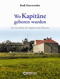 Wo Kapitäne geboren wurden - Rudi Czerwenka - ebook