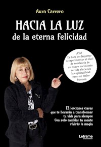 Hacia la Luz de la eterna Felicidad - Aura Carrero - ebook