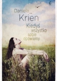 Kiedyś wszystko sobie opowiemy - Krien Daniela - ebook