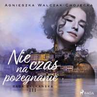 Nie czas na pożegnanie - Agnieszka Walczak-Chojecka - ebook + audiobook
