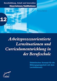 Arbeitsprozessorientierte Lernsituationen und Curriculumentwicklung in der Berufsschule - Thomas Berben - ebook