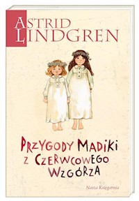 Przygody Madiki z Czerwcowego Wzgórza - Astrid Lindgren - książka