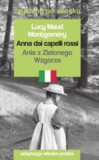 Anna dai capelli rossi / Ania z Zielonego Wzgórza. Czytamy po włosku - Lucy Maud Montgomery - książka