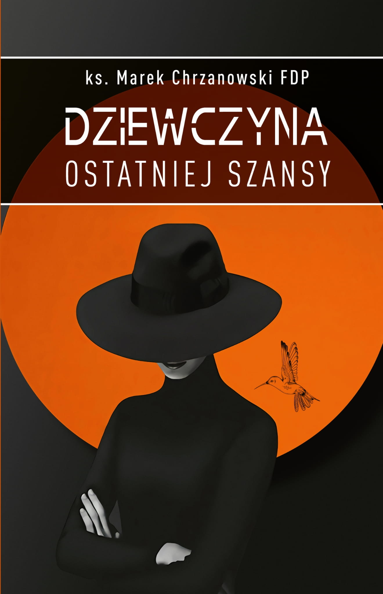 Dziewczyna ostatniej szansy - ks. Marek Chrzanowski FDP - książka