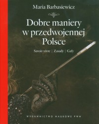 Dobre maniery w przedwojennej Polsce - Maria Barbasiewicz - książka