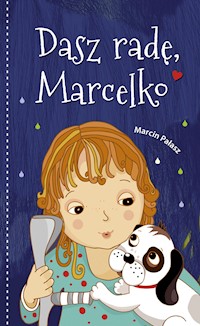 Dasz radę, Marcelko - Marcin Pałasz - ebook + książka