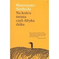 Na końcu świata czyli Afryka dzika - Wawrzyniec Siedlecki - książka
