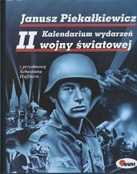 Kalendarium wydarzeń II Wojny Światowej - Janusz Piekałkiewicz - ebook