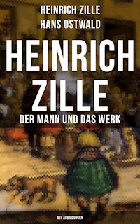 Heinrich Zille: Der Mann und das Werk (Mit Abbildungen) - Heinrich Zille - ebook