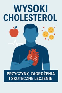 Wysoki cholesterol – przyczyny, zagrożenia zdrowotne i skuteczne metody leczenia - Skillslab - ebook