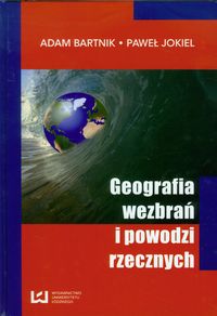 Geografia wezbrań i powodzi rzecznych - Bartnik Adam, Jokiel Paweł - książka