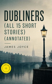 Dubliners (All 15 Short Stories) (Annotated) - James Joyce - ebook