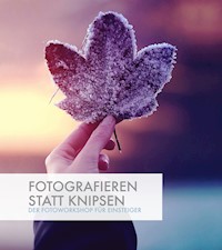 Fotografieren statt Knipsen - Kay Pehnke - ebook