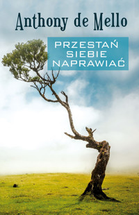 Przestań siebie naprawiać - Anthony de Mello - ebook + audiobook + książka