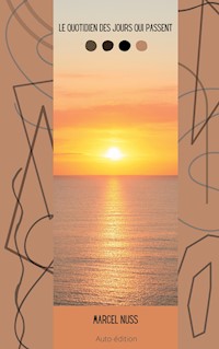 Le quotidien des jours qui passent - Marcel Nuss - ebook
