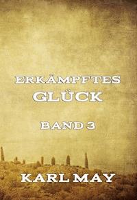 Erkämpftes Glück, Band 3 - Karl May - ebook