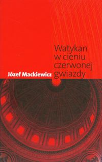 Watykan w cieniu czerwonej gwiazdy - Mackiewicz Józef - książka