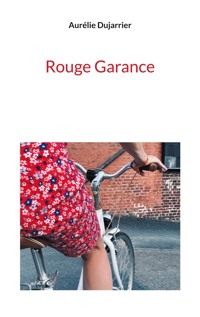 Rouge Garance - Aurélie Dujarrier - ebook