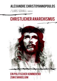Christlicher Anarchismus - Alexandre Christoyannopoulos - ebook