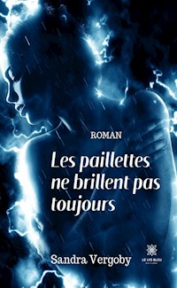 Les paillettes ne brillent pas toujours - Sandra Vergoby - ebook