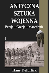 Antyczna sztuka wojenna Tom 1 Persja-Grecja-Macedonia - Hans Delbruck - książka