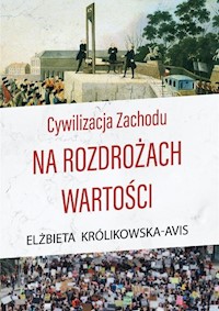 Cywilizacja Zachodu na rozdrożach wartości - Królikowska-Avis Elżbieta - ebook + książka