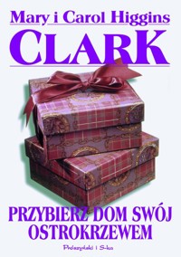 Przybierz dom swój ostrokrzewem - Mary Higgins Clark, Carol Higgins Clark - ebook