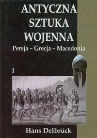 Antyczna sztuka wojenna Tom 1 - Hans Delbruck - książka
