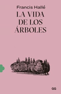 La vida de los árboles - Francis Hallé - ebook