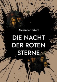 Die Nacht der roten Sterne - Alexander Erkert - ebook