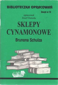 Biblioteczka opracowań. Sklepy cynamonowe Brunona Schulza - opracował Józef Osmoła - ebook