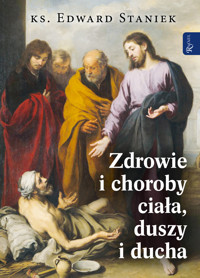 Zdrowie i choroby duszy ciała i ducha - ks. Edward Staniek - książka