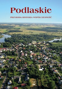 Podlaskie Przyroda, historia, współczesność. - Dobroński Adam - książka