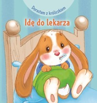 Dorastam z króliczkiem. Idę do lekarza - Adrienne Heymans - książka
