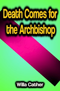 Death Comes for the Archbishop - Willa Cather - ebook