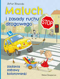 Maluch i zasady ruchu drogowego. Zadania, zabawy, kolorowanki - Artur Nowicki - książka
