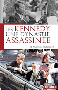 Les Kennedy, une dynastie assassinée - Francis Monnoyeur - ebook