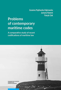 Problems of contemporary maritime codes A comparative study of recent codifications of maritime law - Pepłowska-Dąbrowska Zuzanna, Nawrot Justyna, Ciok Patryk - książka